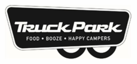 TRUCK PARK FOOD · BOOZE · HAPPY CAMPERS Logo (USPTO, 28.06.2017)