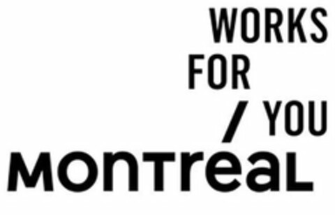 WORKS FOR / YOU MONTREAL Logo (USPTO, 20.12.2019)