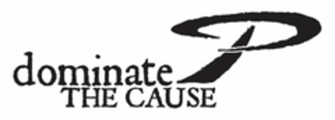 DOMINATE THE CAUSE Logo (USPTO, 04/01/2010)