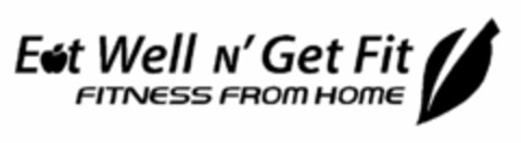 EAT WELL N' GET FIT FITNESS FROM HOME Logo (USPTO, 05/20/2011)