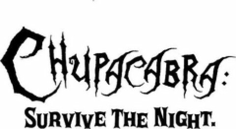 CHUPACABRA: SURVIVE THE NIGHT. Logo (USPTO, 20.10.2011)