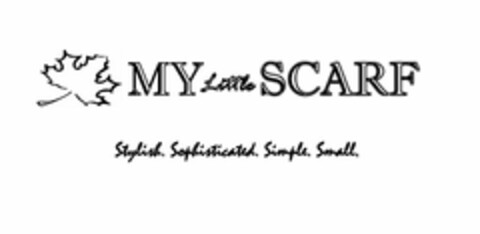 MY LITTLE SCARF STYLISH. SOPHISTICATED. SIMPLE. SMALL. Logo (USPTO, 13.12.2011)