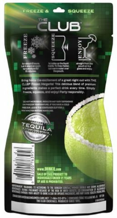 THE CLUB FREEZE A SQUEEZE FREEZE SQUEEZE ENJOY FOR ABOUT 6 HOURS LET IT STAND AT ROOM TEMPERATURE FOR 15 MINUTES TO WAKE UP THE LIQUID INSIDE TO THAT FASTER RUN WARN WATER OVER THE POUCH ENJOY STRAIGHT FROM THE POUCH OR IN A BLASS AND ENJOY BRING HOME THE EXCITEMENT OF A GREAT NIGHT OUT WITH THE CLUB FROZEN MARGARITA! THIS DELIVIOUS BLEND OF PREMIUM INGREDIENTS MAKES A PERFECT DRINK EVERY TIME SIMPLY FRREEZE, SQUEEZE, AND ENJOY! PARTY RESPONSIBLY DO NOT MICROWAVE RESULTS MAY VARY DEPENDING ON FREEZER TERMPERATURE IF YOU HAVE COLD FREEZER, LEAVE THE CONTAINER OUT A FEW MINUTES BEFORE HANDLING DO NOT SERVE TO CONSUMERS UNDER 21 Logo (USPTO, 13.08.2013)