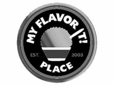 MY FLAVOR IT! PLACE EST. 2003 Logo (USPTO, 25.09.2017)