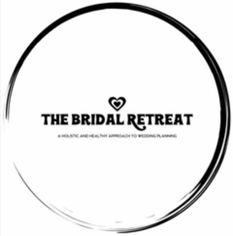 THE BRIDAL RETREAT A HOLISTIC AND HEALTHY APPROACH TO WEDDING PLANNING Logo (USPTO, 01/04/2019)