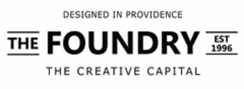 THE FOUNDRY EST 1996 DESIGNED IN PROVIDENCE THE CREATIVE CAPITAL Logo (USPTO, 03/07/2019)