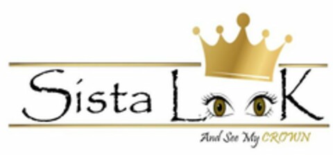 SISTA LOOK AND SEE MY CROWN Logo (USPTO, 16.04.2019)