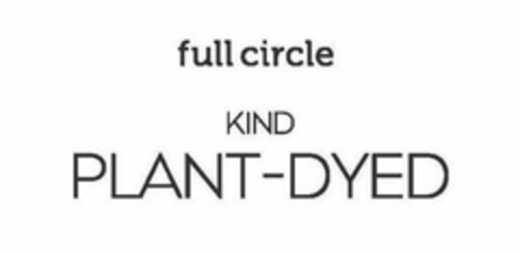 FULL CIRCLE KIND PLANT-DYED Logo (USPTO, 12.12.2019)