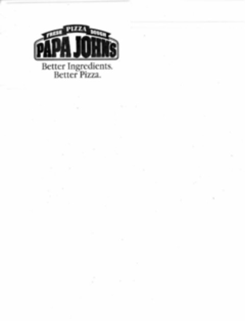 FRESH PIZZA DOUGH PAPA JOHN'S BETTER INGREDIENTS. BETTER PIZZA. Logo (USPTO, 09/21/2009)