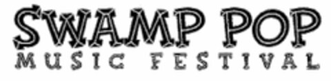 SWAMP POP MUSIC FESTIVAL Logo (USPTO, 13.10.2009)