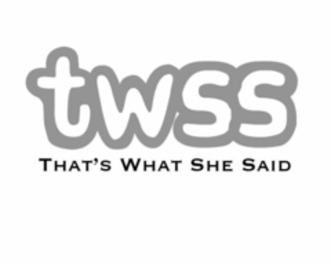 TWSS THAT'S WHAT SHE SAID Logo (USPTO, 12.05.2010)
