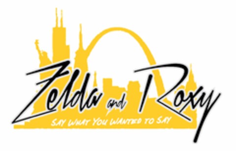ZELDA AND ROXY SAY WHAT YOU WANTED TO SAY Logo (USPTO, 21.11.2012)