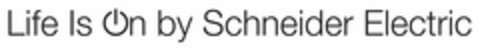 LIFE IS ON BY SCHNEIDER ELECTRIC Logo (USPTO, 20.03.2014)