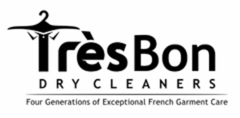 TRÈS BON DRY CLEANERS FOUR GENERATIONS OF EXCEPTIONAL FRENCH GARMENT CARE Logo (USPTO, 14.07.2015)