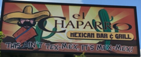 EL CHAPARRO MEXICAN BAR & GRILL THIS AIN'T TEX-MEX, IT'S MEX-MEX Logo (USPTO, 10/05/2016)