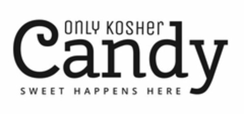 ONLY KOSHER CANDY SWEET HAPPENS HERE Logo (USPTO, 01/18/2017)