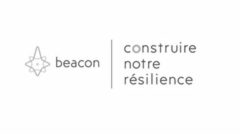 BEACON CONSTRUIRE NOTRE RÉSILIENCE Logo (USPTO, 04/23/2020)