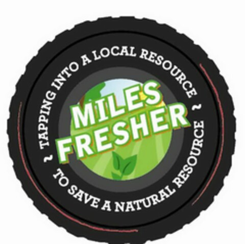 MILES FRESHER TAPPING INTO A LOCAL RESOURCE TO SAVE A NATURAL RESOURCE Logo (USPTO, 02/19/2010)