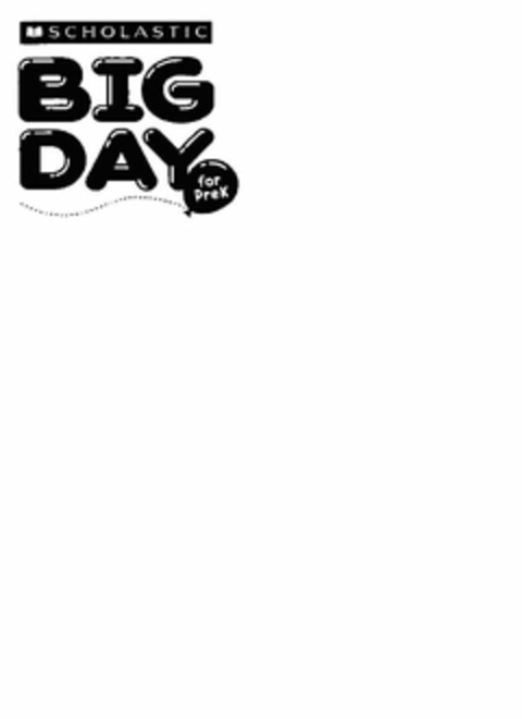 SCHOLASTIC BIG DAY FOR PREK Logo (USPTO, 10.09.2010)