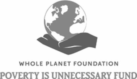WHOLE PLANET FOUNDATION POVERTY IS UNNECESSARY FUND Logo (USPTO, 11/04/2011)