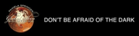 PAMELA SPRINGER GLOBAL SKIN SOLUTIONS DON'T BE AFRAID OF THE DARK Logo (USPTO, 09/28/2012)