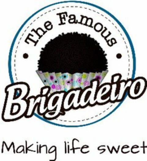 · THE FAMOUS · BRIGADEIRO MAKING LIFE SWEET Logo (USPTO, 23.09.2013)