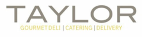 TAYLOR | GOURMET DELI | CATERING | DELIVERY Logo (USPTO, 30.01.2014)