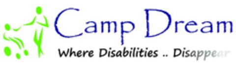 CAMP DREAM WHERE DISABILITIES.. DISAPPEAR Logo (USPTO, 16.01.2015)