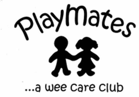 PLAYMATES...A WEE CARE CLUB Logo (USPTO, 19.04.2018)