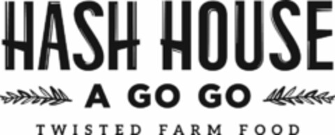 HASH HOUSE A GO GO TWISTED FARM FOOD Logo (USPTO, 07/20/2018)