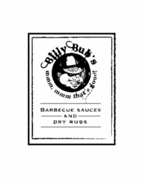 BILLY BUB'S MMM, MMM THAT'S GOOD! BARBECUE SAUCES AND DRY RUBS Logo (USPTO, 28.10.2011)