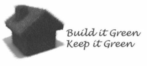 BUILD IT GREEN KEEP IT GREEN Logo (USPTO, 02.05.2014)