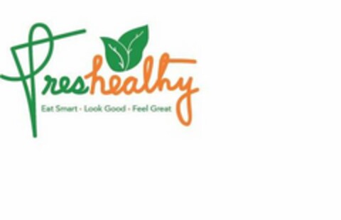 FRESHEALTHY EAT SMART · LOOK GOOD · FEEL GREAT Logo (USPTO, 09/26/2018)