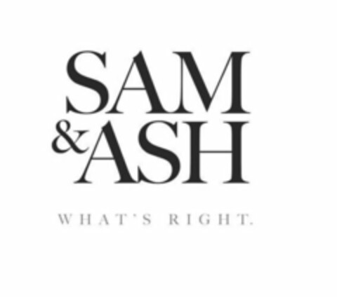 SAM & ASH WHAT'S RIGHT. Logo (USPTO, 06/18/2019)