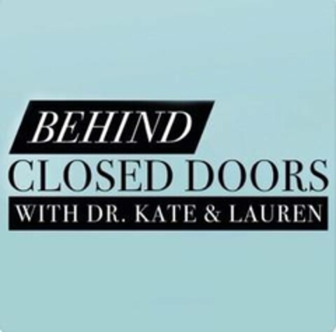 BEHIND CLOSED DOORS WITH DR. KATE & LAUREN Logo (USPTO, 25.07.2019)