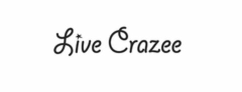 LIVE CRAZEE Logo (USPTO, 01/08/2020)