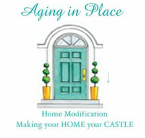 AGING IN PLACE HOME MODIFICATION MAKING YOUR HOME YOUR CASTLE Logo (USPTO, 15.11.2012)