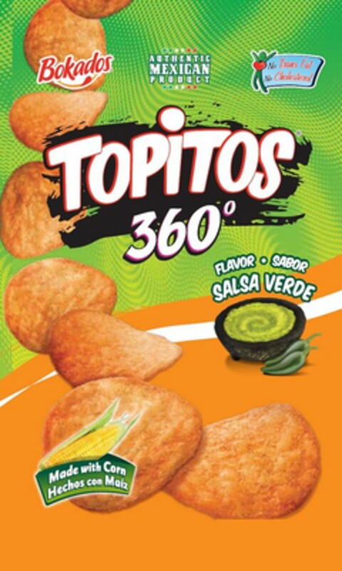 BOKADOS TOPITOS 360° AUTHENTIC MEXICAN PRODUCT NO TRANS FAT NO CHOLESTEROL FLAVOR · SABOR SALSA VERDE MADE WITH CORN HECHOS CON MAIZ Logo (USPTO, 01.07.2013)