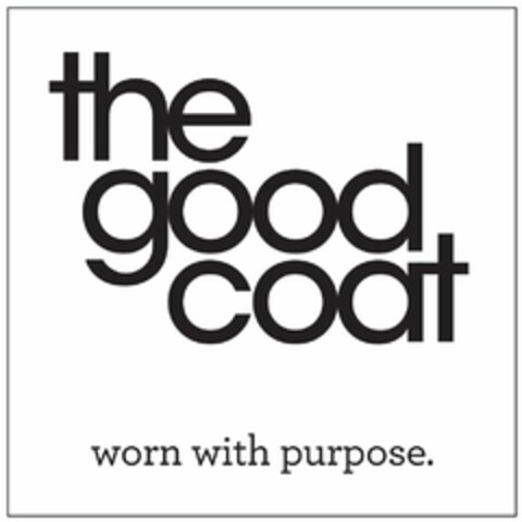 THE GOOD COAT WORN WITH PURPOSE. Logo (USPTO, 17.10.2017)