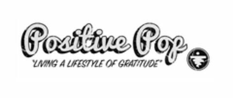 POSITIVE POP ''LIVING A LIFESTYLE OF GRATITUDE'' Logo (USPTO, 30.11.2018)