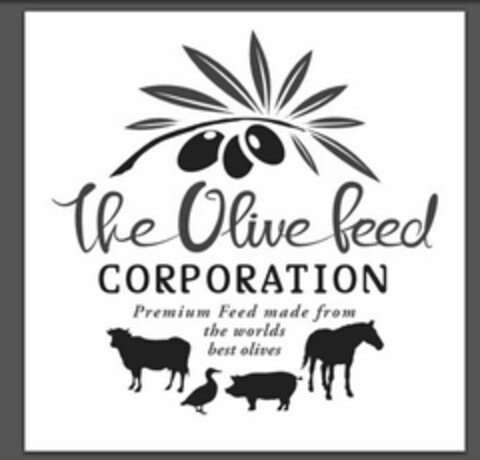 THE OLIVE FEED CORPORATION PREMIUM FEED MADE FROM THE WORLDS BEST OLIVES Logo (USPTO, 06.08.2019)