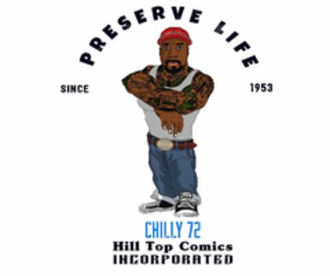 PRESERVE LIFE SINCE 1953 CHILLY 72 HILL TOP COMICS INCORPORATED Logo (USPTO, 08.07.2020)