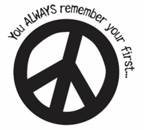 YOU ALWAYS REMEMBER YOUR FIRST... Logo (USPTO, 14.10.2009)