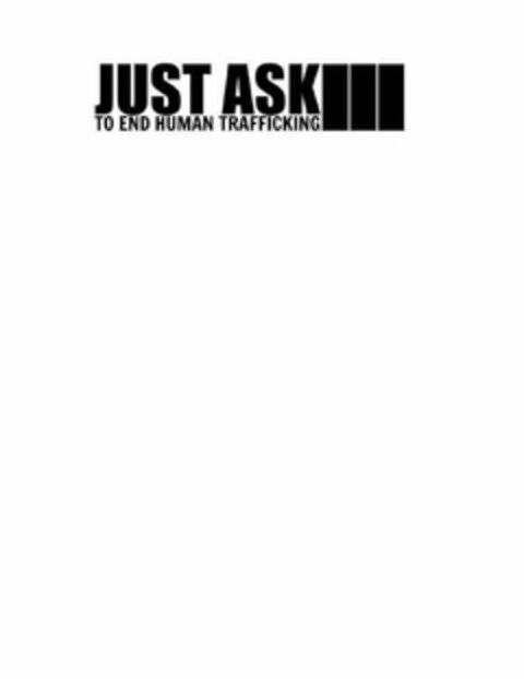 JUST ASK TO END HUMAN TRAFFICKING Logo (USPTO, 25.09.2015)