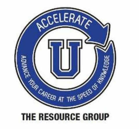 ACCELERATE U ADVANCE YOUR CAREER AT THESPEED OF KNOWLEDGE THE RESOURCE GROUP Logo (USPTO, 11/02/2015)