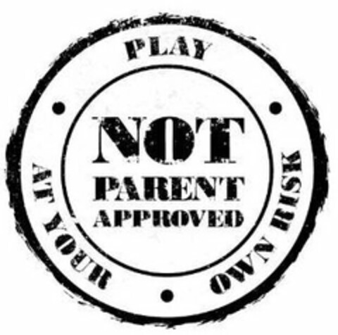 NOT PARENT APPROVED PLAY · AT YOUR · OWN RISK · Logo (USPTO, 03/24/2020)