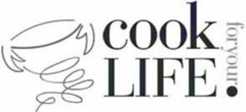 COOK FOR YOUR LIFE. Logo (USPTO, 24.08.2011)