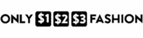 ONLY $1 $2 $3 FASHION Logo (USPTO, 13.08.2014)