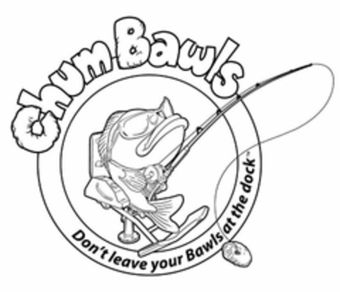 CHUM BAWLS DON'T LEAVE YOUR BAWLS AT THE DOCK Logo (USPTO, 16.06.2011)