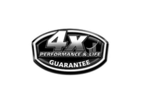 4X PERFORMANCE & LIFE GUARANTEE Logo (USPTO, 13.07.2011)